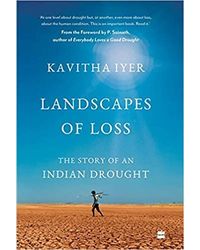 Landscapes Of Loss: The Story Of An Indian Drought