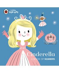 Little Pop- Ups: Cinderella (A Book of Numbers)