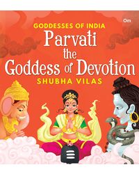 Goddesses of India: Parvati the Goddess of Devotion