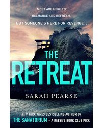 The Retreat: The addictive new thriller from the No. 1 Sunday Times bestselling author of The Sanatorium (Detective Elin Warner Series, 2)