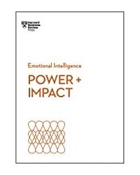 Power And Impact (Hbr Emotional Intelligence Series)