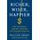Richer, Wiser, Happier: How The World s Greatest Investors Win In The Markets And Life
