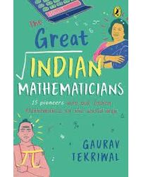 The Great Indian Mathematicians: 15 Pioneers Who Put Indian Mathematics On The World Map