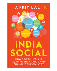 India Social: How Social Media Is Leading The Charge And Changing The Country