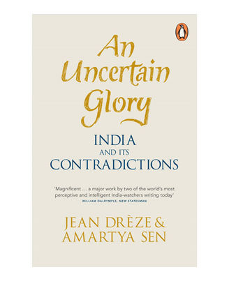 An Uncertain Glory: India And Its Contradictions