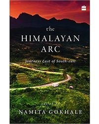 The Himalayan Arc: Journeys East Of South- East