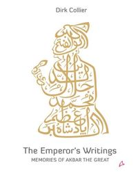 The Emperor's Writings: Memories of Akbar the Great