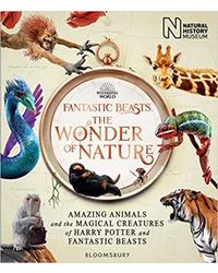 Fantastic Beasts: The Wonder Of Nature: Amazing Animals And The Magical Creatures Of Harry Potter And Fantastic Beasts