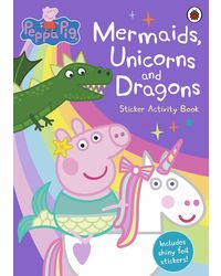 Peppa Pig: Mermaids, Unicorns & Dragons Sticker Activity Book