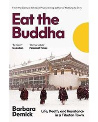 Eat the Buddha: Life, Death and Conflict in a Tibetan Town