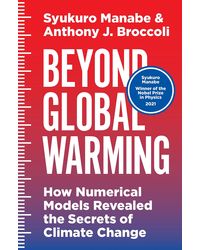 Beyond Global Warming: How Numerical Models Revealed the Secrets of Climate Change (Physics Nobel 2021)