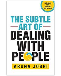 The Subtle Art Of Dealing With People