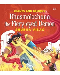 Giants and Demons: Bhasmalochana the Fiery- Eyed Demon (Story book for children) (Giants and Demons Series)
