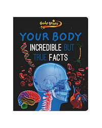 Your Body Incredible But True Facts