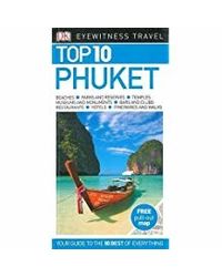 Top 10 Phuket (Dk Eyewitness Travel Guide)