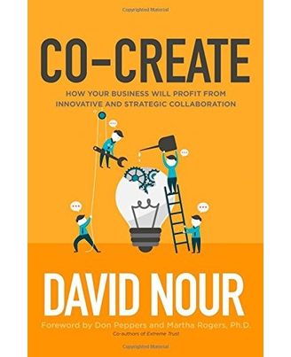 Co- Create: How Your Business Will Profit From Innovative And Strategic Collaboration