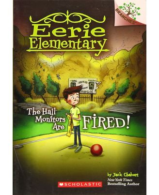 Eerie Elementary# 8: The Hall Monitors Are Fired! : A Branches Book