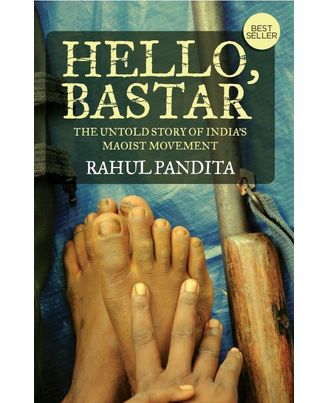 HELLO, BASTAR: The Untold Story Of India s Maoist Movement