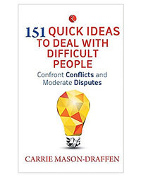 151 Quick Ideas To Deal With Difficult People