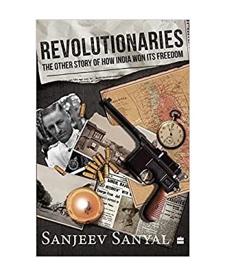 Revolutionaries: The Other Story of How India Won Its Freedom Hardcover