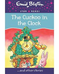 The Cuckoo in the Clock (Enid Blyton: Star Reads Series 9)