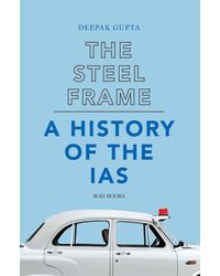 The Steel Frame: A History Of The Ias