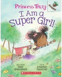 An Acorn Book- Princess Truly# 1: I Am a Super Girl!