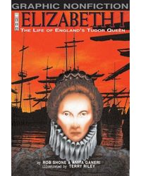 Elizabeth I: The Life of England's Tudor Queen (Graphic Non- fiction S. )