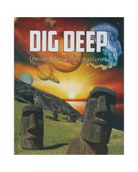 Dig Deep Uncover The World's Mysteries