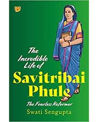 The Incredible Life of Savitribai Phule: The Fearless Reformer Paperback