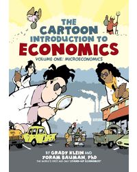 The Cartoon Introduction to Economics, Volume I: Microeconomics