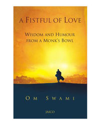 Fistful Of Love: Wisdom & Humour From A Monks Bowl