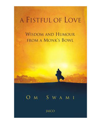 Fistful Of Love: Wisdom & Humour From A Monks Bowl