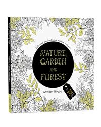 Nature, Garden And Forest: Colouring Books For Adults With Tear Out Sheets (adult Colouring Book)