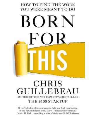 Born For This: How To Find The Work You Were Meant To Do
