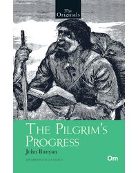 The Pilgrim's Progress: Unabridged Classics (The Originals)
