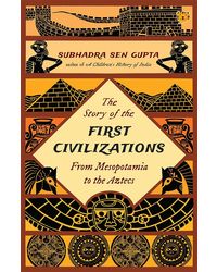 Story Of The First Civilizations The