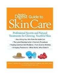 Reader's Digest Guide To Skin Care: Professional Secrets And Natural Treatments For Glowing, Youthful Skin