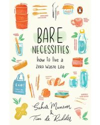 Bare Necessities: How To Live A Zero- Waste Life