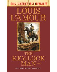 The Key- Lock Man (louis Lamours Lost Treasures) : A Novel