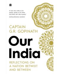 Our India: Essays on an Emerging Nation: Reflections on a Nation Betwixt and Between