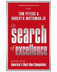 In Search Of Excellence (reissue) : Lessons From America's Best- Run Companies