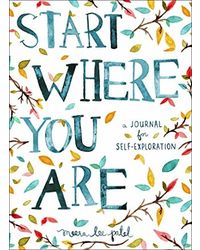 Start Where You Are: A Journal For Self- Exploration