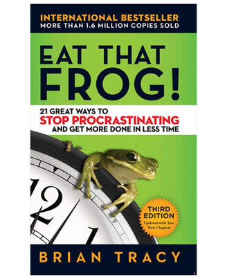 Eat That Frog! : 21 Great Ways To Stop Procrastinating And Get More Done In Less Time