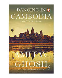 Dancing In Cambodia And Other Essays