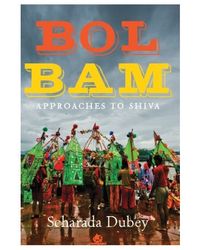 Bol Bam: Approaches To Shiva