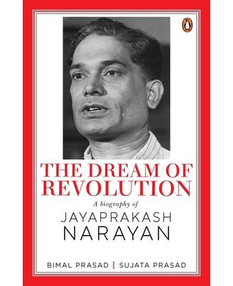 The Dream of Revolution: A Biography of Jayaprakash Narayan