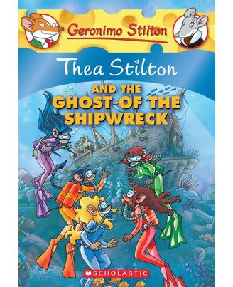 Thea Stilton And The Ghost Of The Shipwreck (Thea Stilton Graphic Novels Book 3)