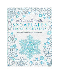 Colour And Create: Snowflakes, Frost And Crystals