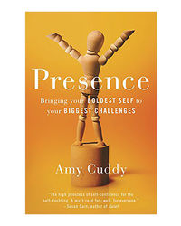 Presence: Bringing Your Boldest Self To Your Biggest Challenges